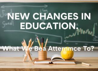 Eğitimde Yeni Değişiklikler: Nelere Dikkat Etmeliyiz? New Changes in Education: What Should We Pay Attention To?