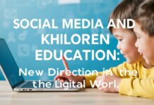 Sosyal Medya ve Çocukların Eğitimi: Dijital Dünyada Yeni Yönelimler Social Media and Children's Education: New Directions in the Digital World